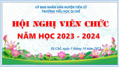 HỘI NGHỊ VIÊN CHỨC TRƯỜNG TIỂU HỌC DỊ CHẾ NĂM HỌC 2023 – 2024.